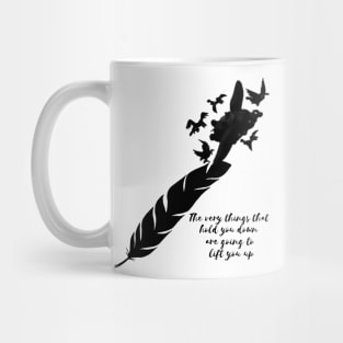 The Very Things that hold you down are going to lift you up Mug